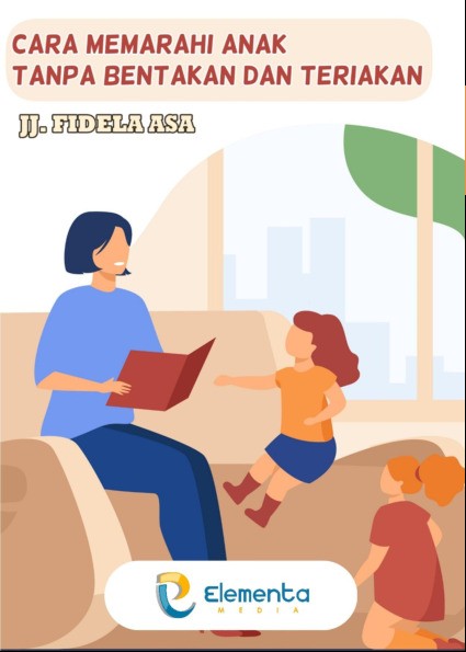 Cara Memarahi Anak Tanpa Bentakan dan Teriakan